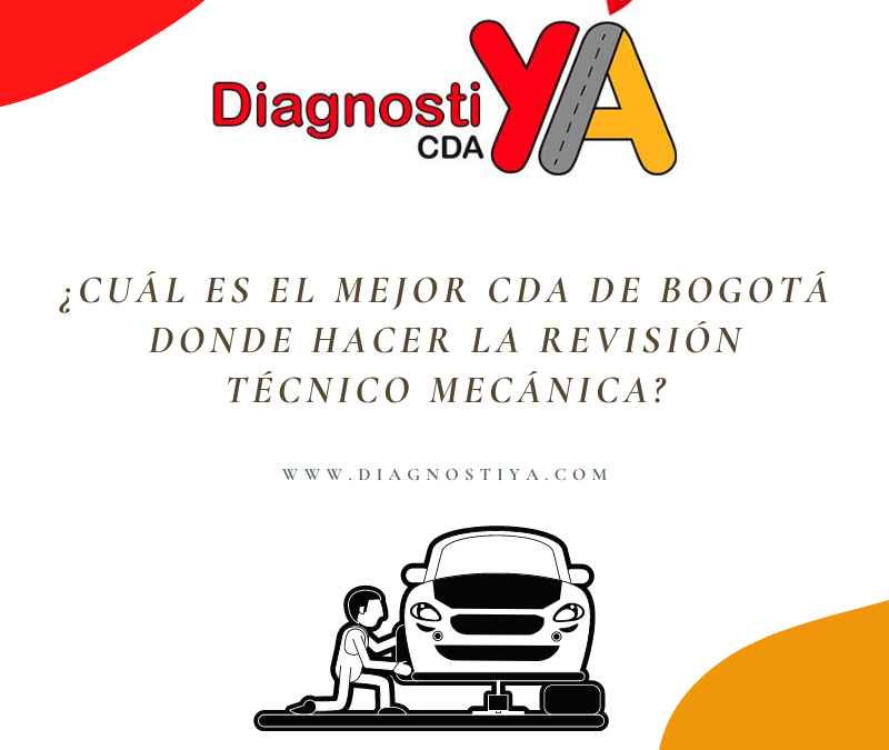 ¿Cuál es el mejor CDA de Bogotá donde hacer la revisión técnico mecánica?