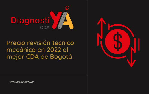 Precio revisión técnico mecánica en 2022 el mejor CDA de Bogotá